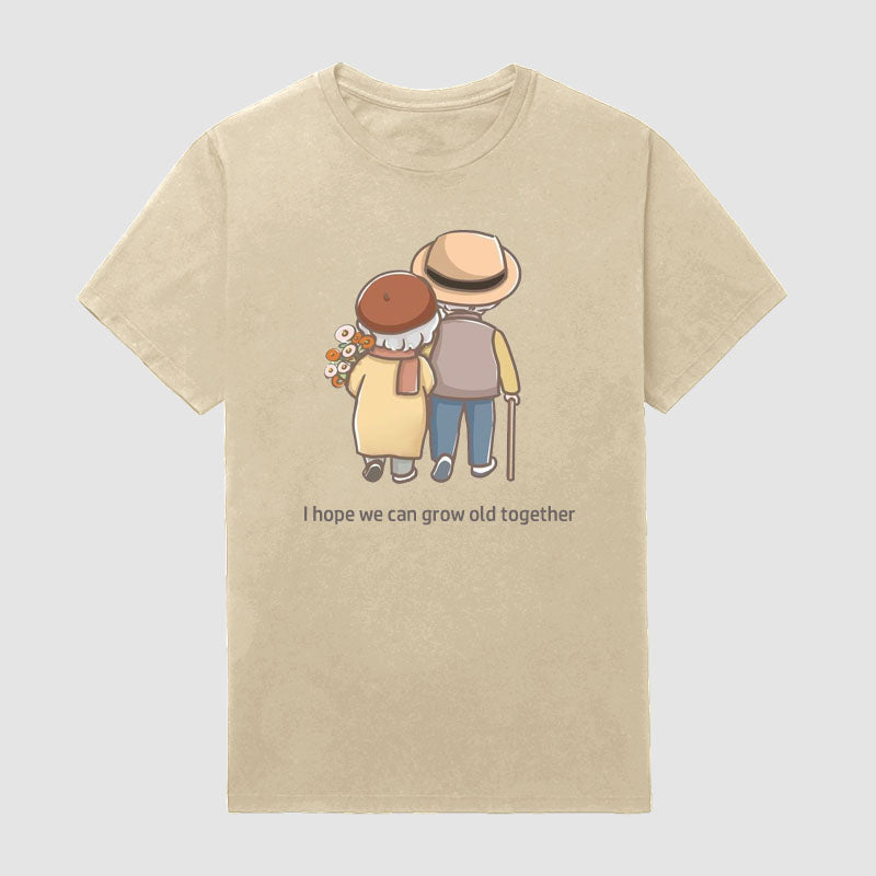 Men's Slogan I Hope We Grow Old Together T-Shirt