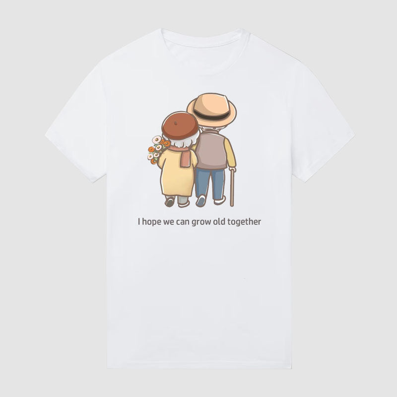 Men's Slogan I Hope We Grow Old Together T-Shirt